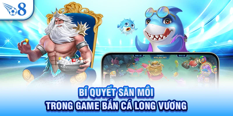 Bắn Cá Long Vương - Săn Boss Khủng, Nhận Thưởng Cực Đậm 4 Bí quyết săn mồi trong game bắn cá Long Vương