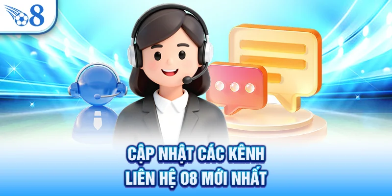 Cập nhật các kênh liên hệ O8 mới nhất
