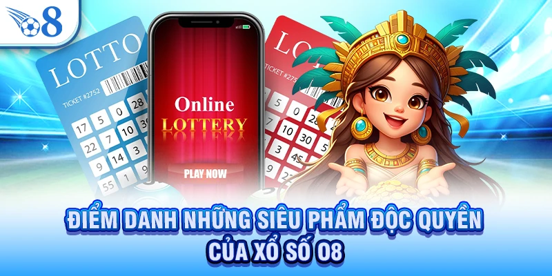 Xổ Số O8 - Cơ Hội Đổi Đời Từ Vòng Quay Định Mệnh 2026 2 Điểm danh những siêu phẩm độc quyền của xổ số O8