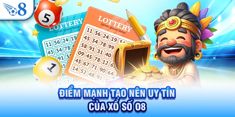 Xổ Số O8 - Cơ Hội Đổi Đời Từ Vòng Quay Định Mệnh 2026 1 Điểm mạnh tạo nên uy tín của xổ số O8