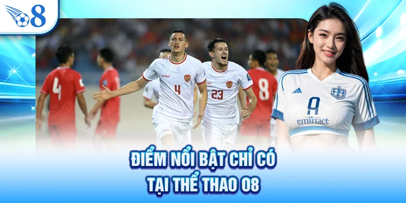 Thể Thao O8 - Sảnh Cược Trực Tuyến Hấp Dẫn Rinh Tiền Tỷ 1 Điểm nổi bật chỉ có tại thể thao O8