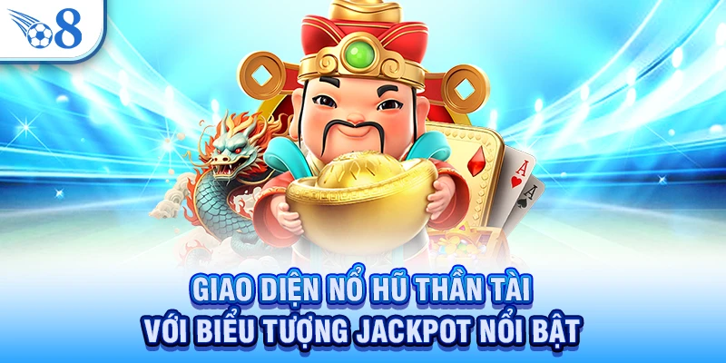 Nổ Hũ Thần Tài - Săn Hũ Khủng, Trúng Lớn Sau Vài Lượt Quay 2 Giao diện nổ hũ Thần Tài với biểu tượng jackpot nổi bật