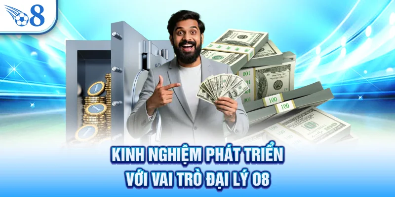 Kinh nghiệm phát triển với vai trò đại lý O8