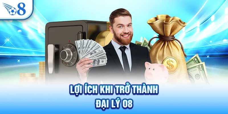 Lợi ích khi trở thành đại lý O8