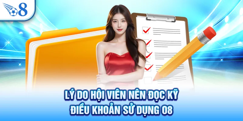 Điều Khoản Sử Dụng O8 - Quy Định Mới Nhất Cho Người Chơi 1 Lý do hội viên nên đọc kỹ điều khoản sử dụng O8