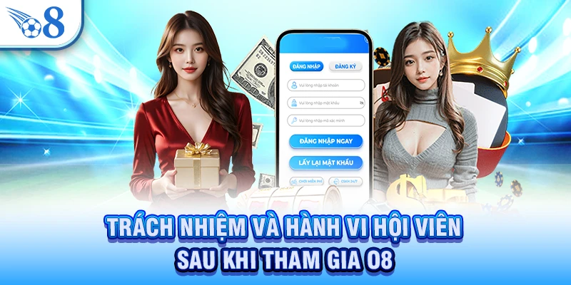 Đăng Ký O8 - Nhận Ưu Đãi Thành Viên Và Mở Khóa Kho Game 2 Trách nhiệm và hành vi hội viên sau khi tham gia O8
